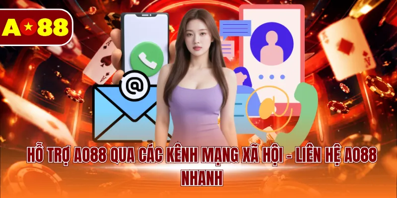 Hỗ trợ AO88 qua các kênh mạng xã hội - Liên hệ AO88 nhanh