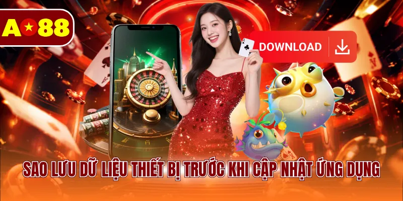 Sao lưu dữ liệu thiết bị trước khi cập nhật ứng dụng